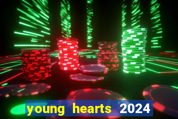 young hearts 2024 assistir online dublado